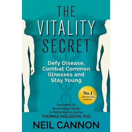 The Vitality Secret: Defy Disease, Combat Common Illnesses And Stay Young - Paperback