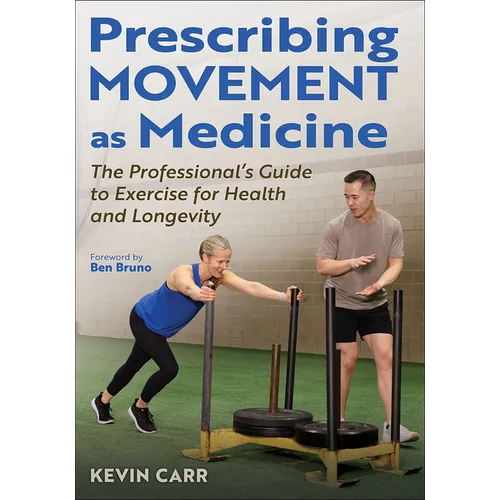 Prescribing Movement as Medicine: The Professional's Guide to Exercise for Health and Longevity - Paperback