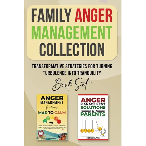 Family Anger Management Collection: Transformative Strategies For Turning Turbulence Into Tranquility - Paperback