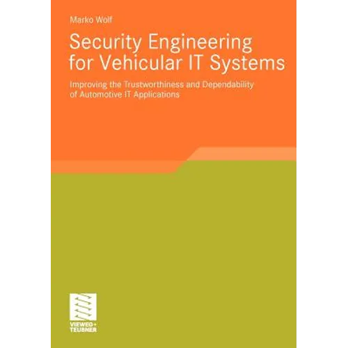 Security Engineering for Vehicular It Systems: Improving the Trustworthiness and Dependability of Automotive It Applications - Paperback