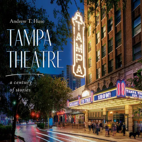 Tampa Theatre: A Century of Stories - Hardcover