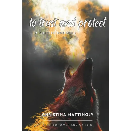 To Trust and Protect: Claimed Book 2 - Paperback