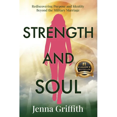 Strength and Soul: Rediscovering Purpose and Identity Beyond the Military Marriage - Paperback