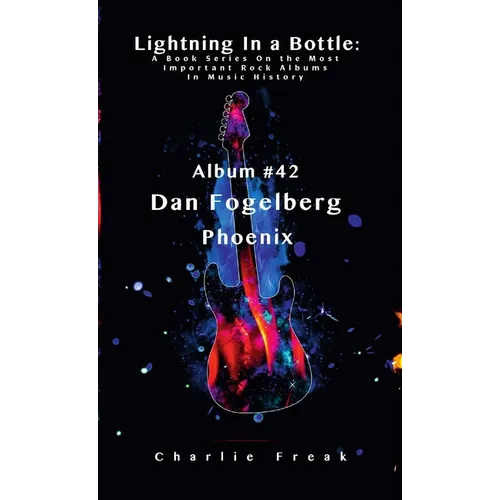 Lightning In a Bottle: A Book Series On the Most Important Rock Albums In Music History Album 