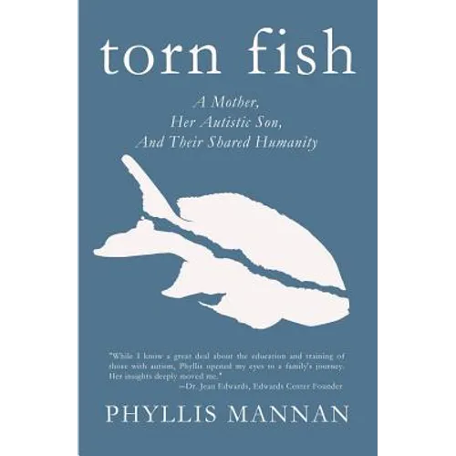 Torn Fish: A Mother, Her Autistic Son, and Their Shared Humanity - Paperback