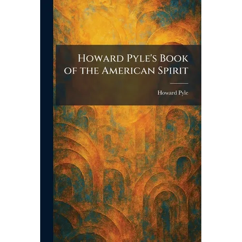 Howard Pyle's Book of the American Spirit - Paperback