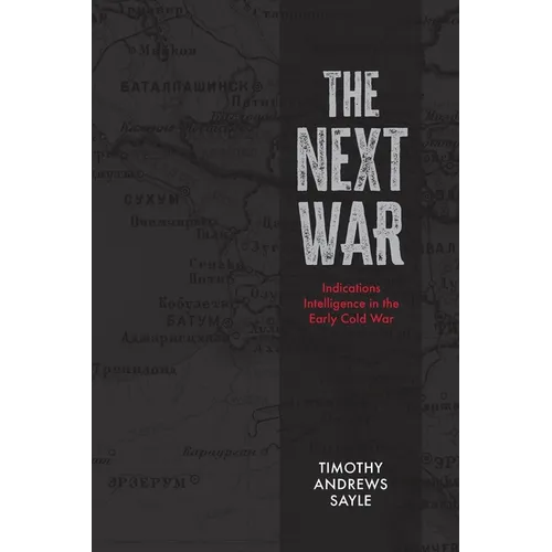 The Next War: Indications Intelligence in the Early Cold War - Paperback