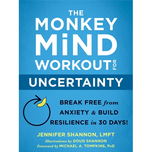The Monkey Mind Workout for Uncertainty: Break Free from Anxiety and Build Resilience in 30 Days! - Paperback