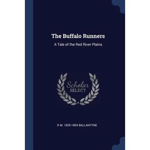 The Buffalo Runners: A Tale of the Red River Plains - Paperback