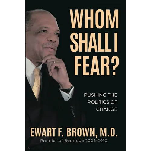 Whom Shall I Fear?: Pushing the Politics of Change - Paperback