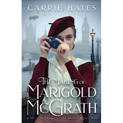 The Making of Marigold McGrath: A Novel of London in the Second World War - Paperback