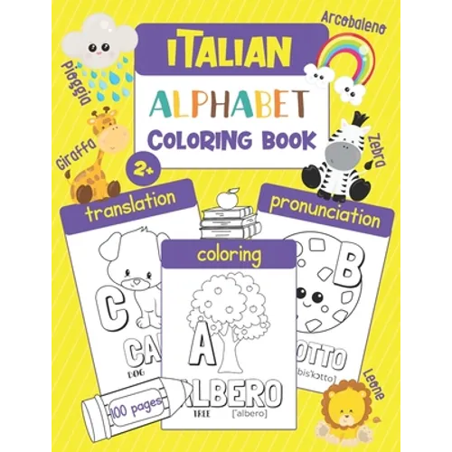 Italian Alphabet Coloring Book: Color & Learn Italian Alphabet and Words (100 Italian Words with Translation, Pronunciation, & Pictures to Color) for