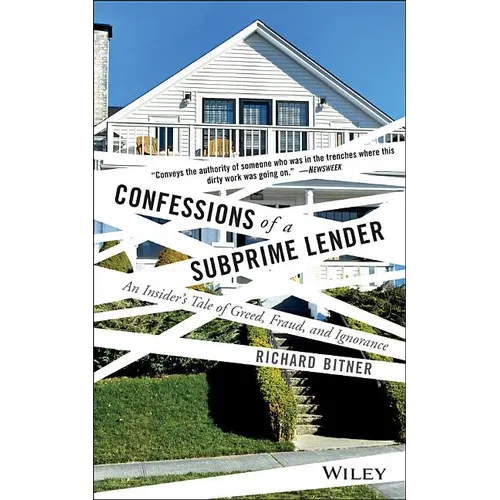 Confessions of a Subprime Lender: An Insider's Tale of Greed, Fraud, and Ignorance - Paperback
