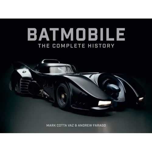 Batmobile: The Complete History [Revised and Expanded]