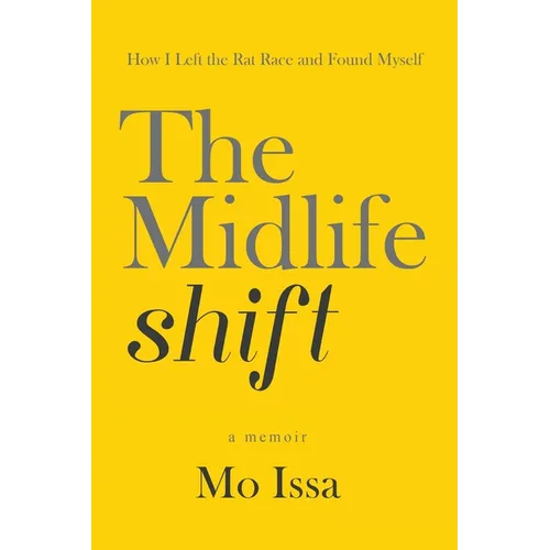 The Midlife Shift: How I Left the Rat Race and Found Myself - Paperback