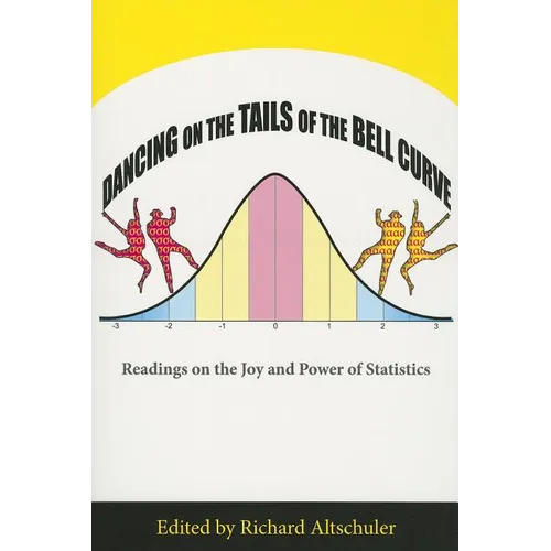 Dancing on the Tails of the Bell Curve: Readings on the Joy and Power of Statistics - Paperback