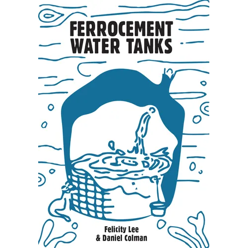 Ferrocement Water Tanks: A Comprehensive Guide to Domestic Water Harvesting - Paperback
