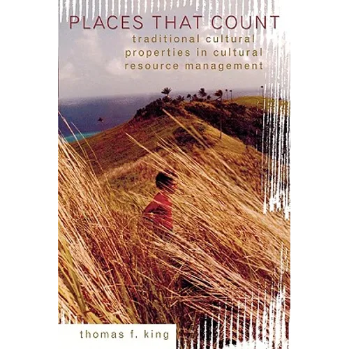 Places That Count: Traditional Cultural Properties in Cultural Resource Management