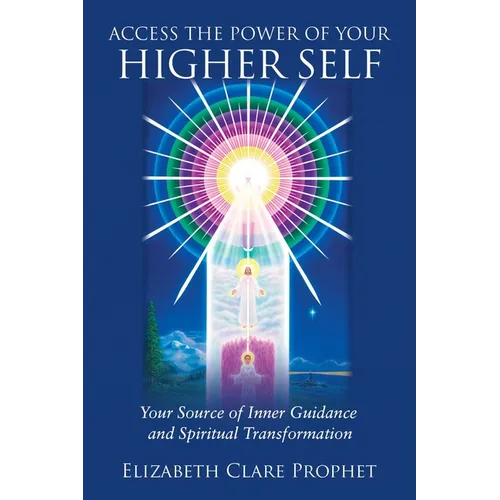 Access the Power of Your Higher Self: Your Source of Inner Guidance and Spiritual Transformation - Paperback