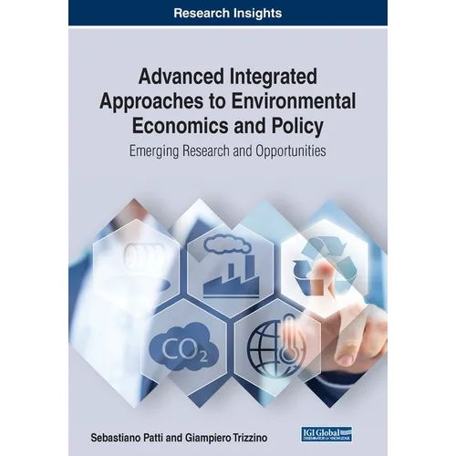 Advanced Integrated Approaches to Environmental Economics and Policy: Emerging Research and Opportunities - Paperback