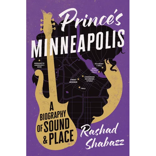 Prince's Minneapolis: A Biography of Sound and Place - Hardcover