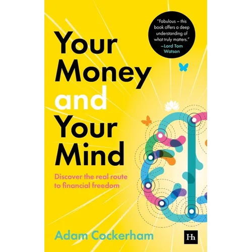 Your Money and Your Mind: Discover the Real Route to Financial Freedom - Paperback
