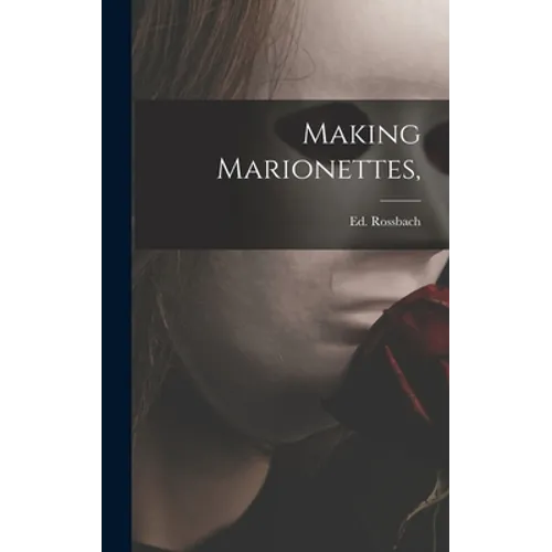 Making Marionettes, - Hardcover