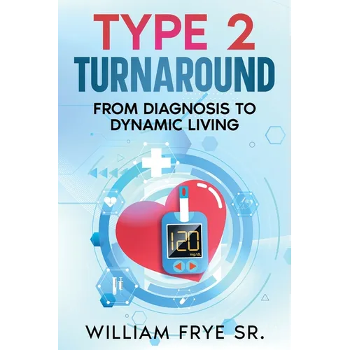 Type 2 Turnaround: From Diagnosis to Dynamic Living - Paperback