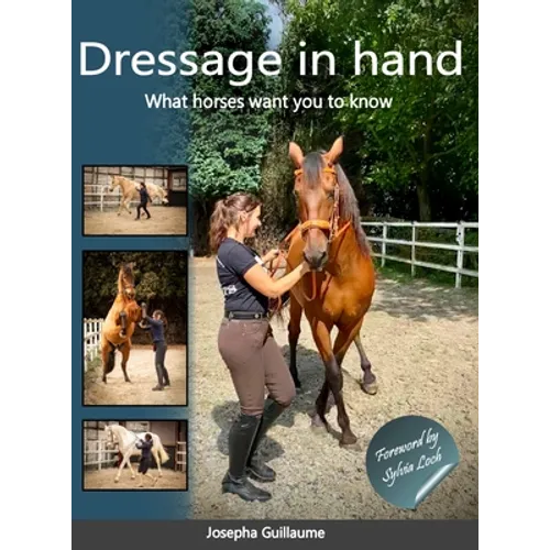 Dressage in hand: What horses want you to know - Hardcover