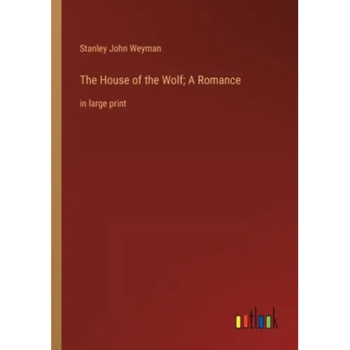 The House of the Wolf; A Romance: in large print - Paperback