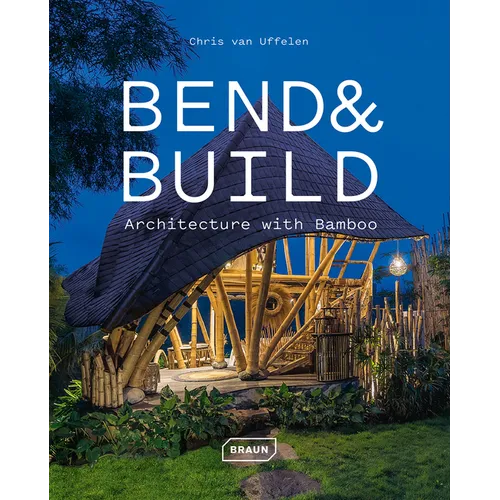 Bend & Build: Architecture with Bamboo - Hardcover