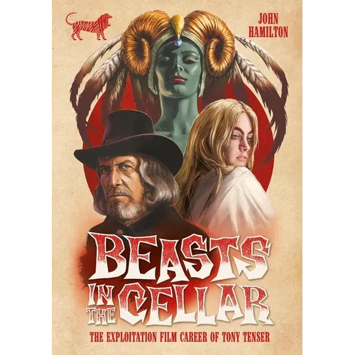 Beasts in the Cellar: The Exploitation Film Career of Tony Tenser - Hardcover