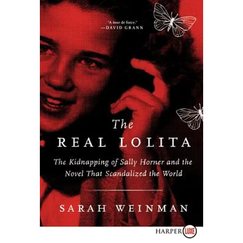 The Real Lolita: The Kidnapping of Sally Horner and the Novel That Scandalized the World - Paperback