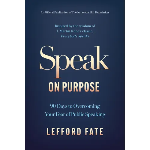 Speak on Purpose: 90 Days to Overcoming Your Fear of Public Speaking - Paperback
