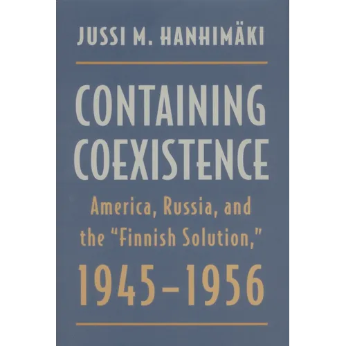 Containing Coexistence: America, Russia, and the 