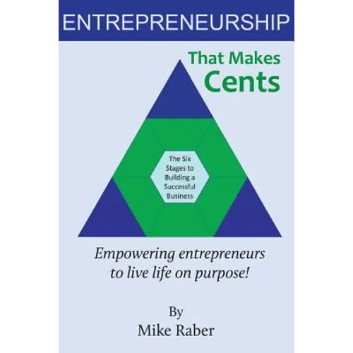Entrepreneurship That Makes Cents: Empowering entrepreneurs to live life on purpose! - Paperback