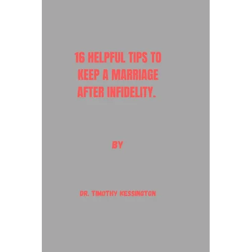 16 Helpful Tips to Keep a Marriage After Infidelity - Paperback