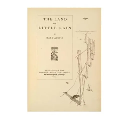 The Land of Little Rain: A Series of Interrelated Lyrical Essays - Paperback