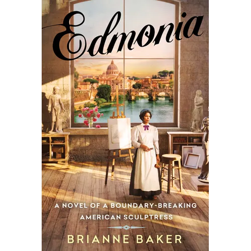 Edmonia: A Novel of a Boundary-Breaking American Sculptress - Hardcover