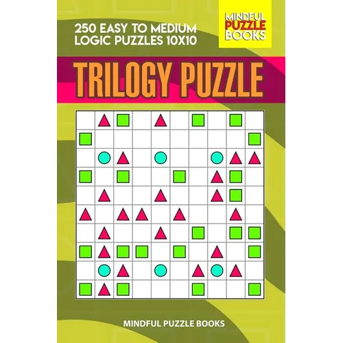 Trilogy Puzzle: 250 Easy to Medium Logic Puzzles 10x10 - Paperback