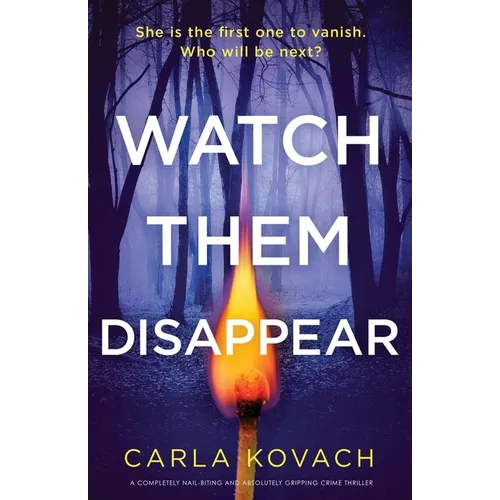 Watch Them Disappear: A completely nail-biting and absolutely gripping crime thriller - Paperback
