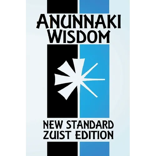 Anunnaki Wisdom: The Tablet of Destinies (New Standard Zuist Edition - Pocket Version)