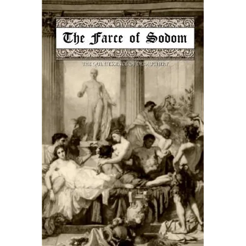 The Farce of Sodom: or; The Quintessence of Debauchery - Paperback