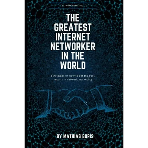 The greatest internet networker in the world: Network Marketing - Paperback