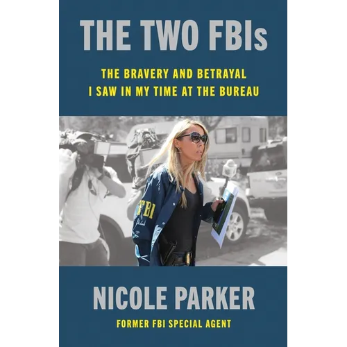 The Two Fbis: The Bravery and Betrayal I Saw in My Time at the Bureau - Hardcover