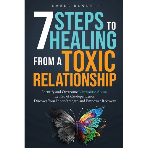 7 Steps to Healing From a Toxic Relationship - Paperback