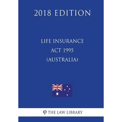 Life Insurance Act 1995 (Australia) (2018 Edition) - Paperback