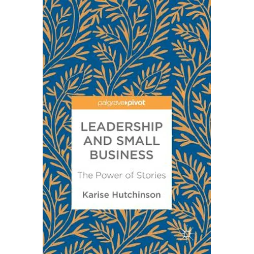 Leadership and Small Business: The Power of Stories - Hardcover