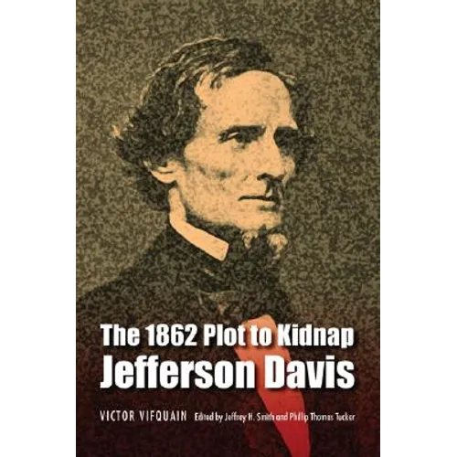 The 1862 Plot to Kidnap Jefferson Davis - Paperback