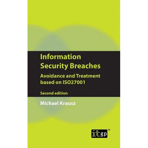 Information Security Breaches: Avoidance and Treatment Based on Iso27001 - Second Edition - Paperback